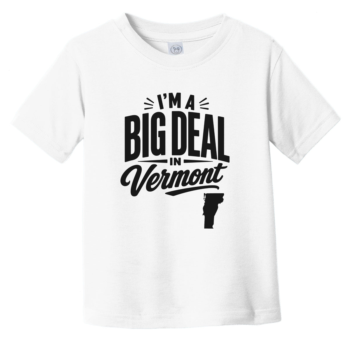 I'm A Big Deal In Vermont Funny Saying Infant Toddler T-Shirt