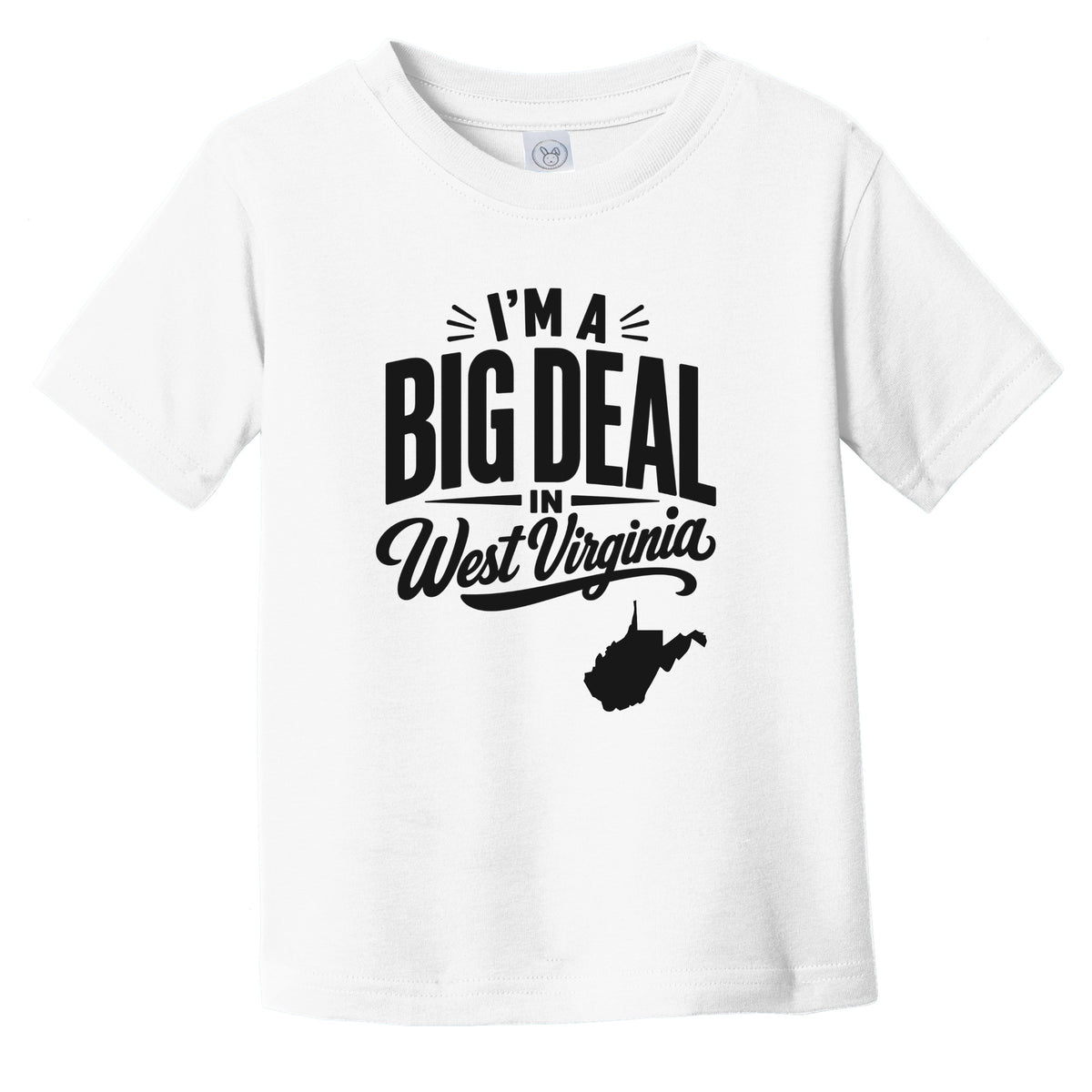 I'm A Big Deal In West Virginia Funny Saying Infant Toddler T-Shirt