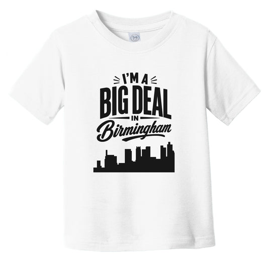 I'm A Big Deal In Birmingham Alabama Funny Skyline Infant Toddler T-Shirt