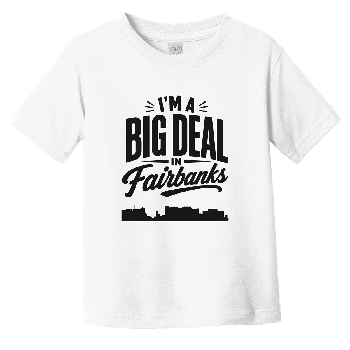 I'm A Big Deal In Fairbanks Alaska Funny Skyline Infant Toddler T-Shirt