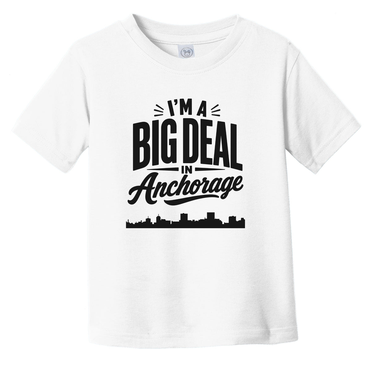 I'm A Big Deal In Anchorage Alaska Funny Skyline Infant Toddler T-Shirt