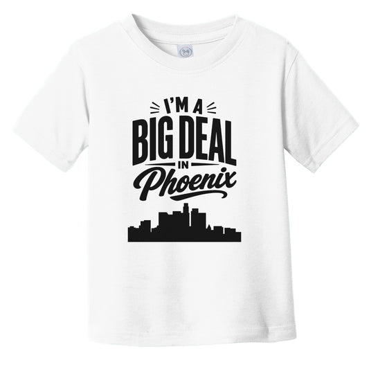 I'm A Big Deal In Phoenix Arizona Funny Skyline Infant Toddler T-Shirt