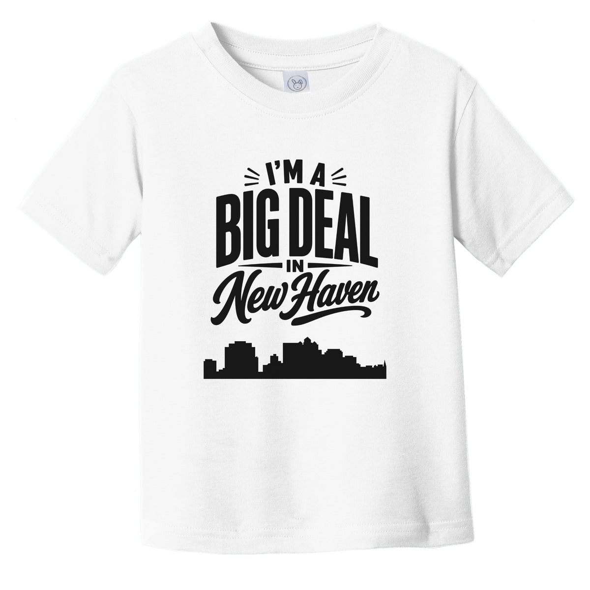 I'm A Big Deal In New Haven Connecticut Funny Skyline Infant Toddler T-Shirt