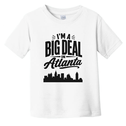 I'm A Big Deal In Atlanta Georgia Funny Skyline Infant Toddler T-Shirt