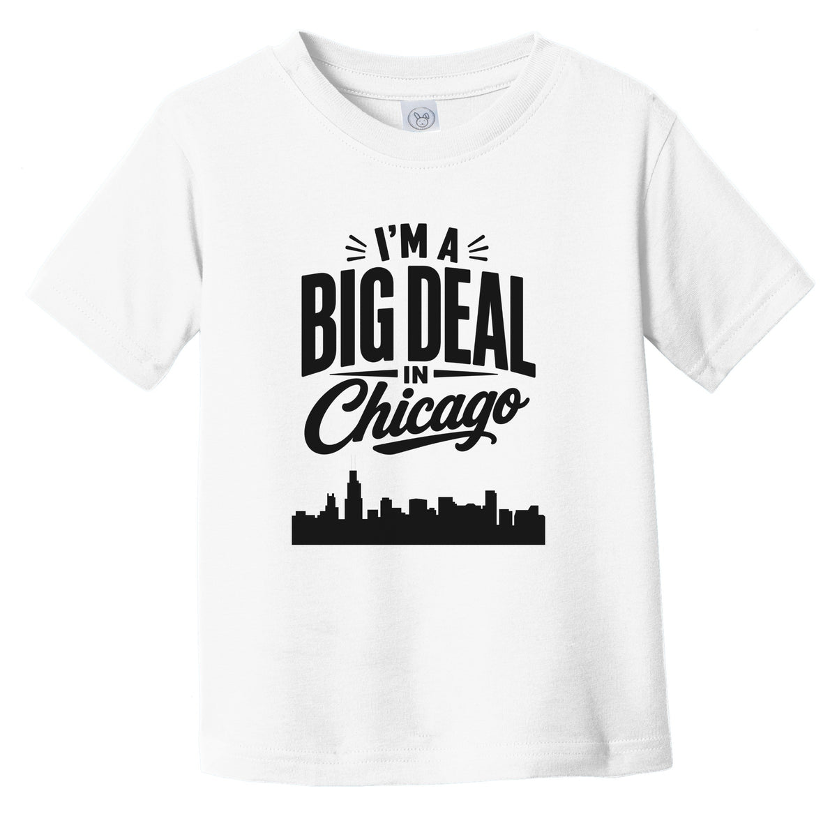 I'm A Big Deal In Chicago Illinois Funny Skyline Infant Toddler T-Shirt