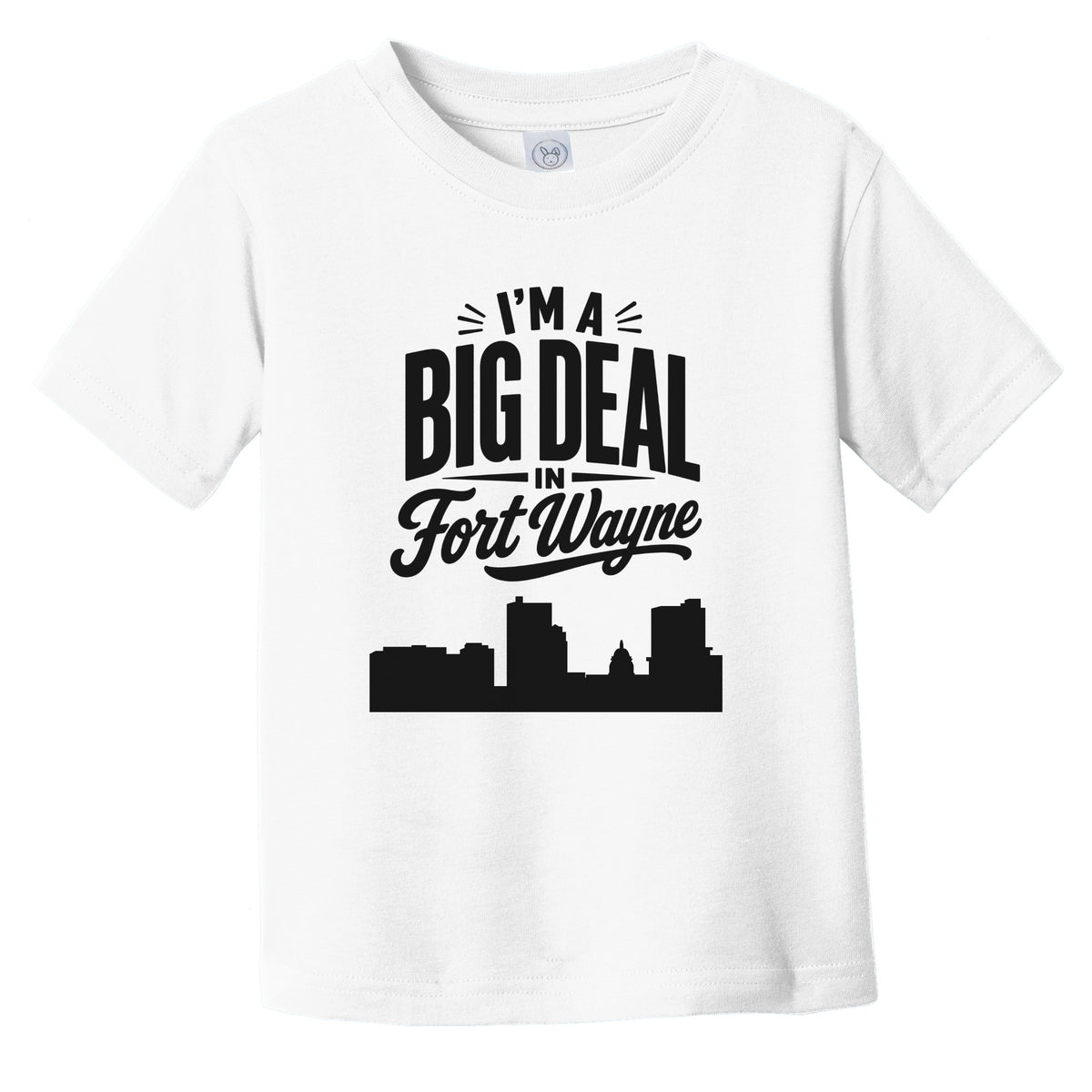 I'm A Big Deal In Fort Wayne Indiana Funny Skyline Infant Toddler T-Shirt