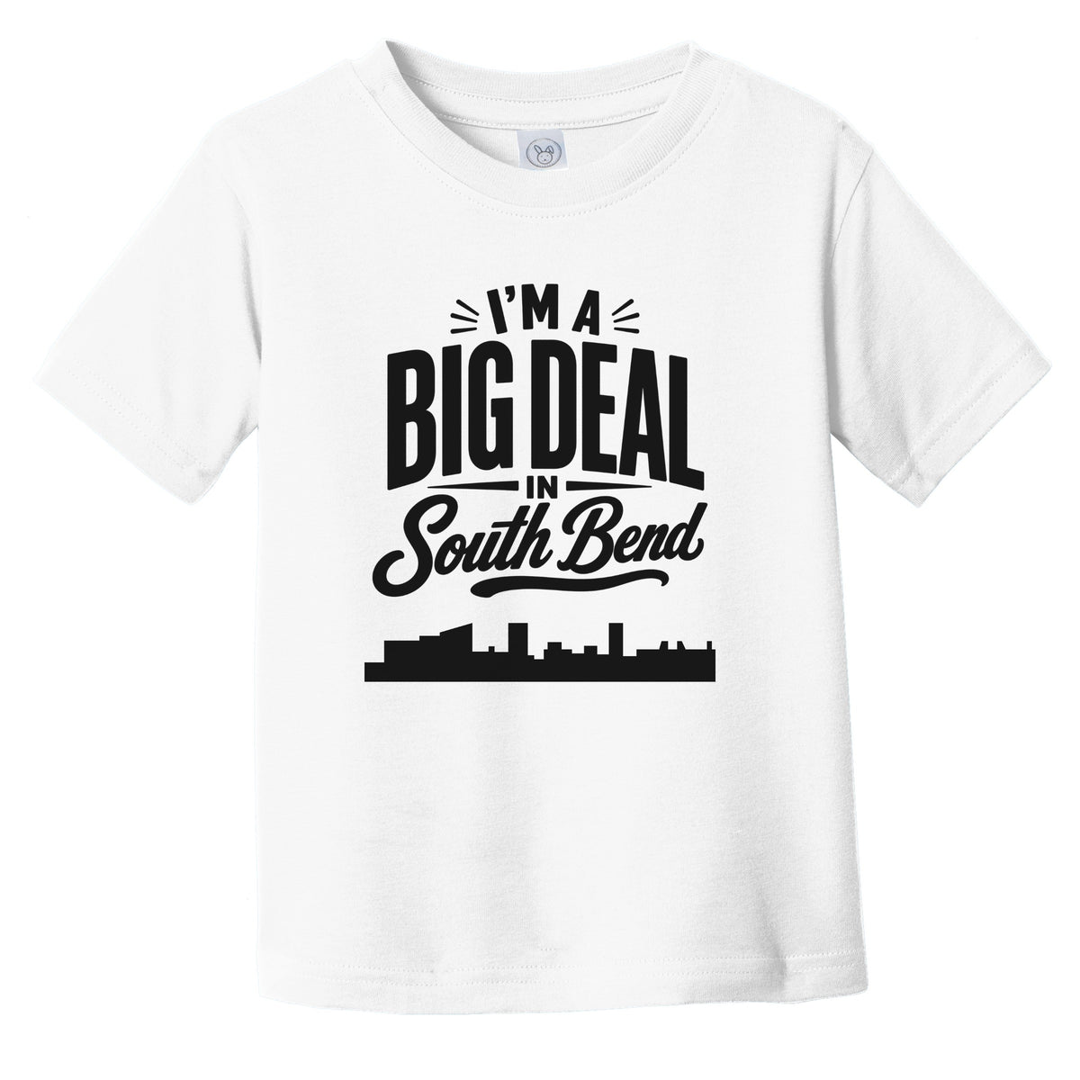 I'm A Big Deal In South Bend Indiana Funny Skyline Infant Toddler T-Shirt