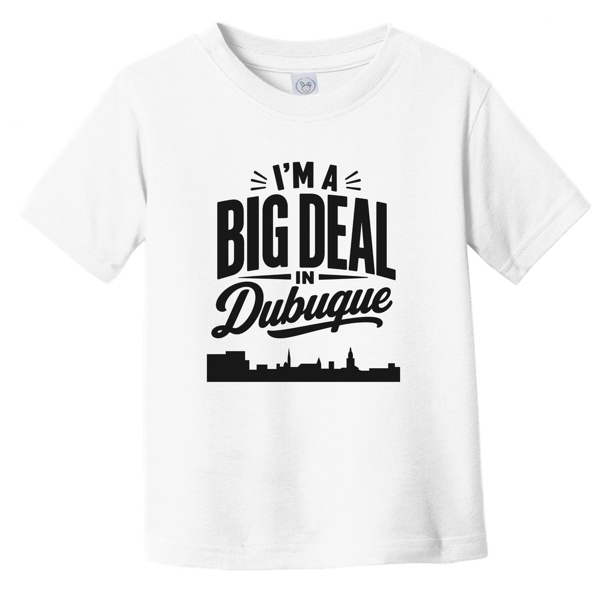 I'm A Big Deal In Dubuque Iowa Funny Skyline Infant Toddler T-Shirt