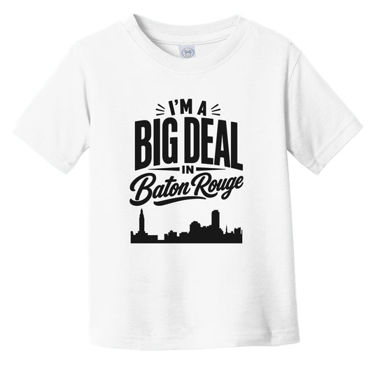 I'm A Big Deal In Baton Rouge Louisiana Funny Skyline Infant Toddler T-Shirt