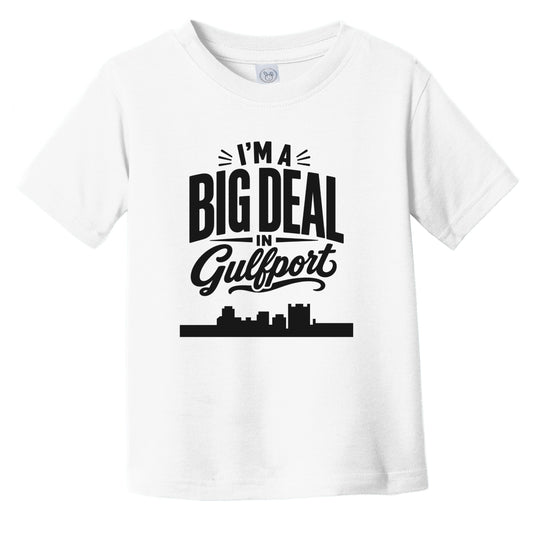 I'm A Big Deal In Gulfport Mississippi Funny Skyline Infant Toddler T-Shirt