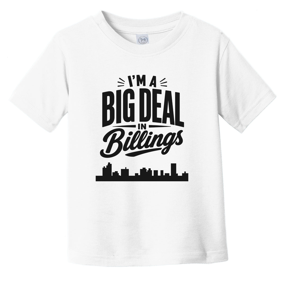 I'm A Big Deal In Billings Montana Funny Skyline Infant Toddler T-Shirt