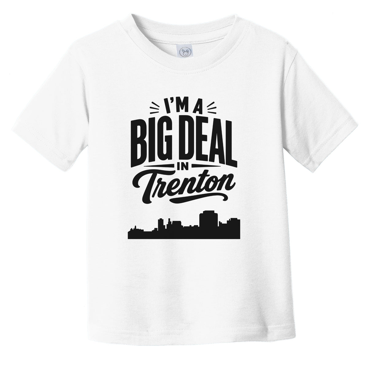 I'm A Big Deal In Trenton New Jersey Funny Skyline Infant Toddler T-Shirt