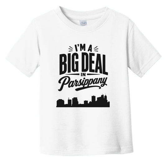 I'm A Big Deal In Parsippany New Jersey Funny Skyline Infant Toddler T-Shirt