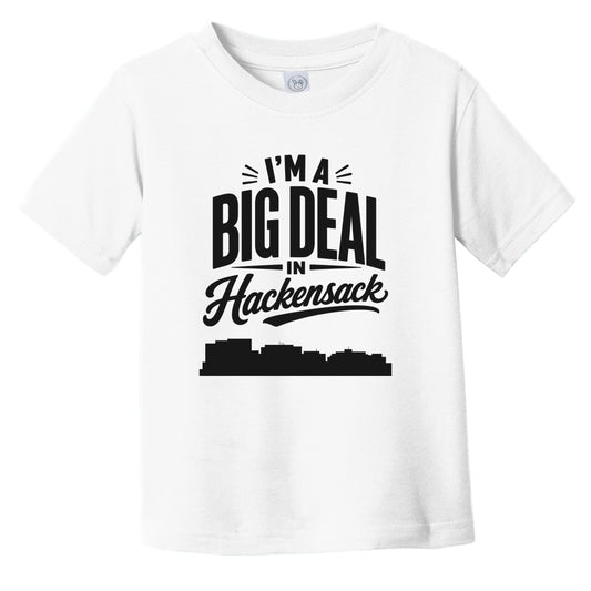 I'm A Big Deal In Hackensack New Jersey Funny Skyline Infant Toddler T-Shirt