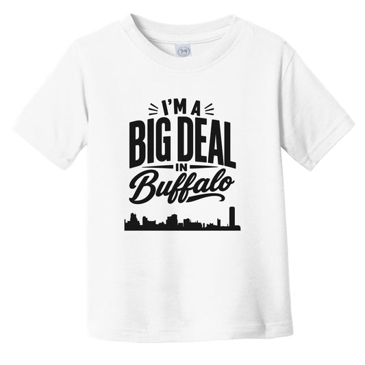 I'm A Big Deal In Buffalo New York Funny Skyline Infant Toddler T-Shirt