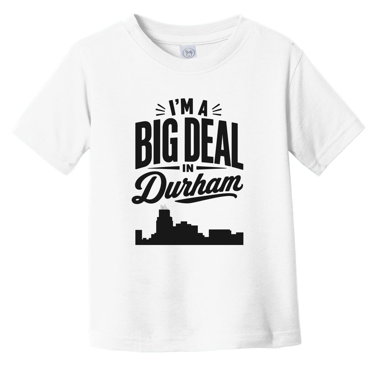I'm A Big Deal In Durham North Carolina Funny Skyline Infant Toddler T-Shirt