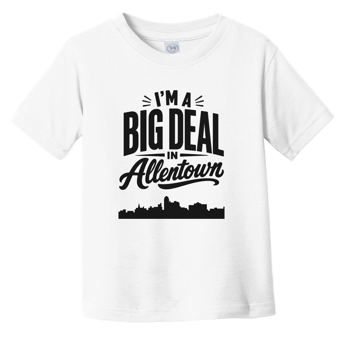 I'm A Big Deal In Allentown Pennsylvania Funny Skyline Infant Toddler T-Shirt