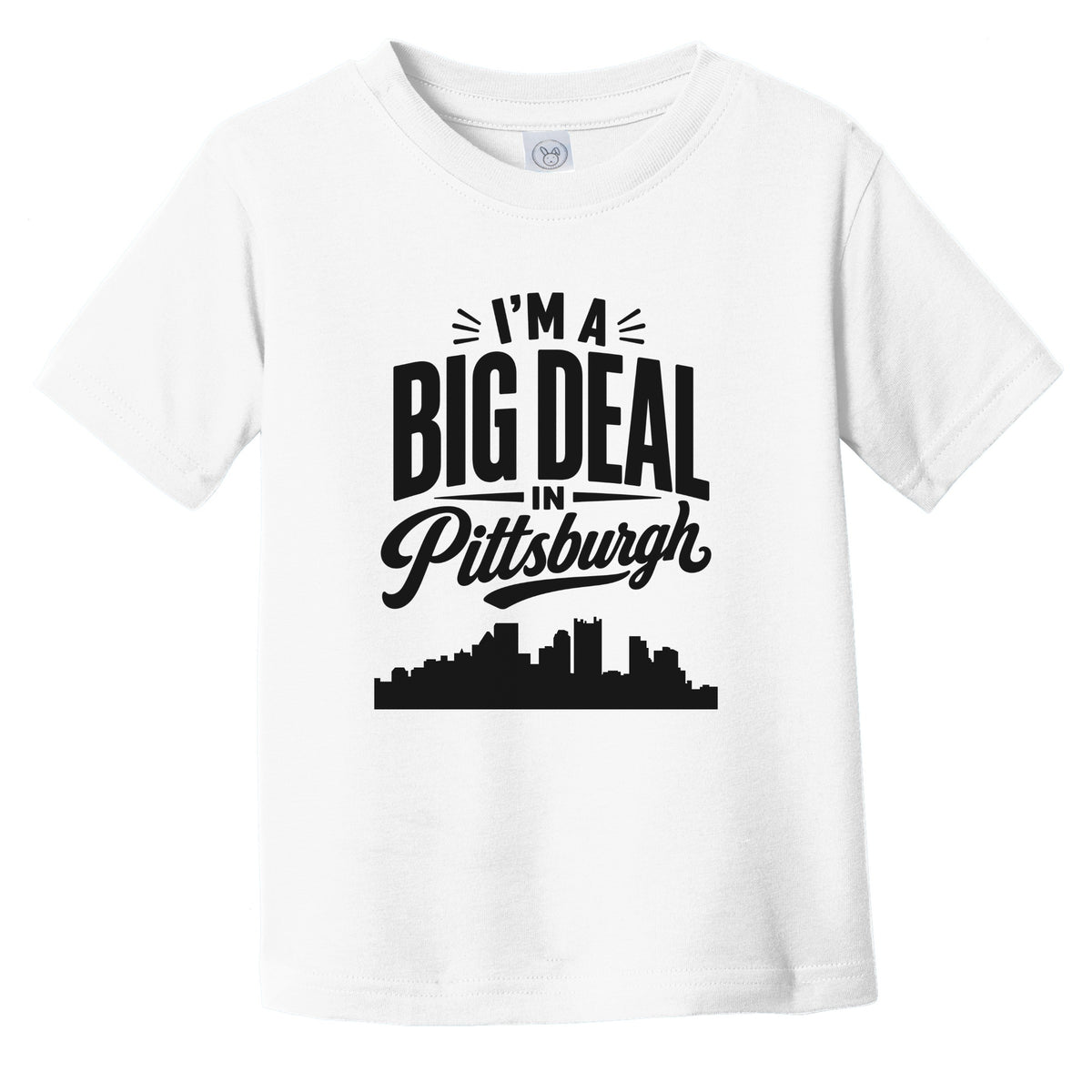 I'm A Big Deal In Pittsburgh Pennsylvania Funny Skyline Infant Toddler T-Shirt