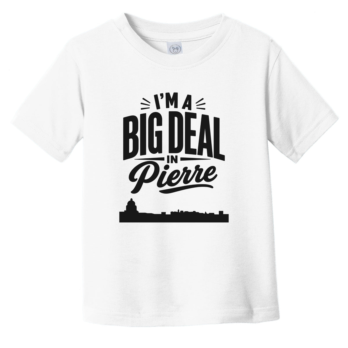 I'm A Big Deal In Pierre South Dakota Funny Skyline Infant Toddler T-Shirt