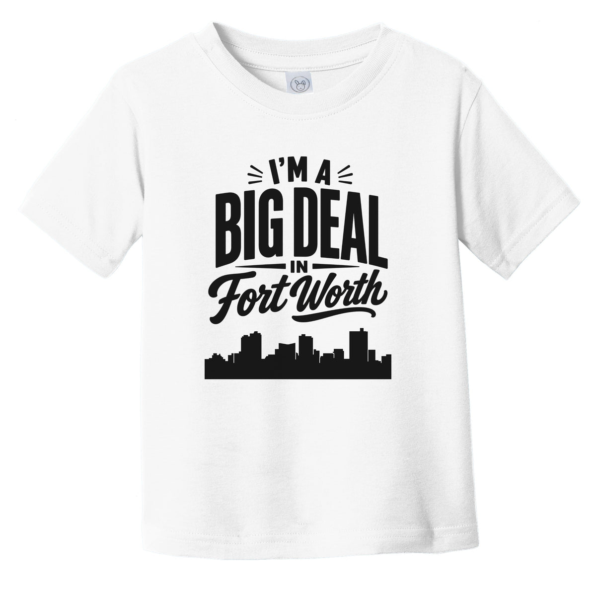 I'm A Big Deal In Fort Worth Texas Funny Skyline Infant Toddler T-Shirt