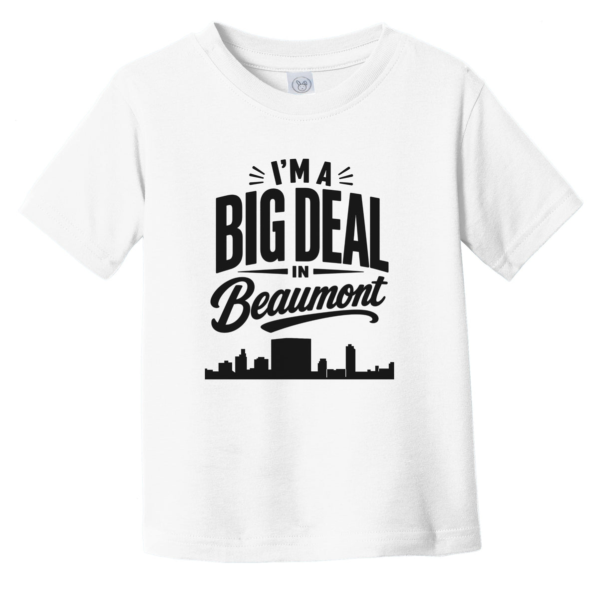 I'm A Big Deal In Beaumont Texas Funny Skyline Infant Toddler T-Shirt