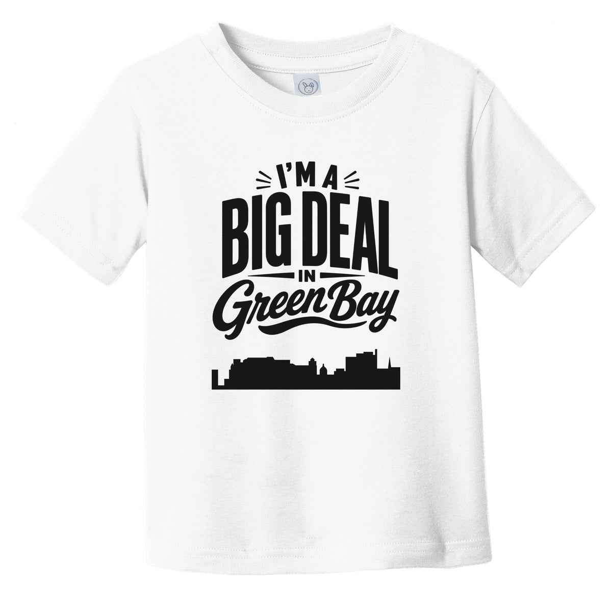 I'm A Big Deal In Green Bay Wisconsin Funny Skyline Infant Toddler T-Shirt