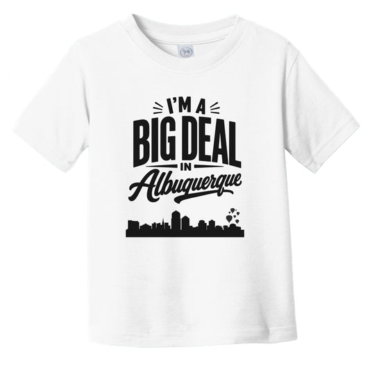 I'm A Big Deal In Albuquerque New Mexico Funny Skyline Infant Toddler T-Shirt