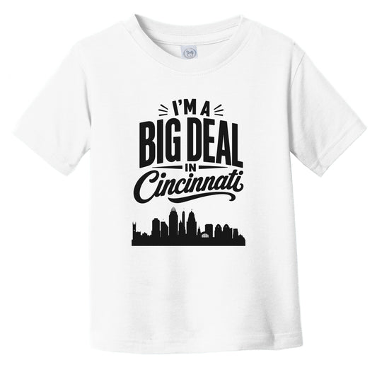 I'm A Big Deal In Cincinnati Ohio Funny Skyline Infant Toddler T-Shirt