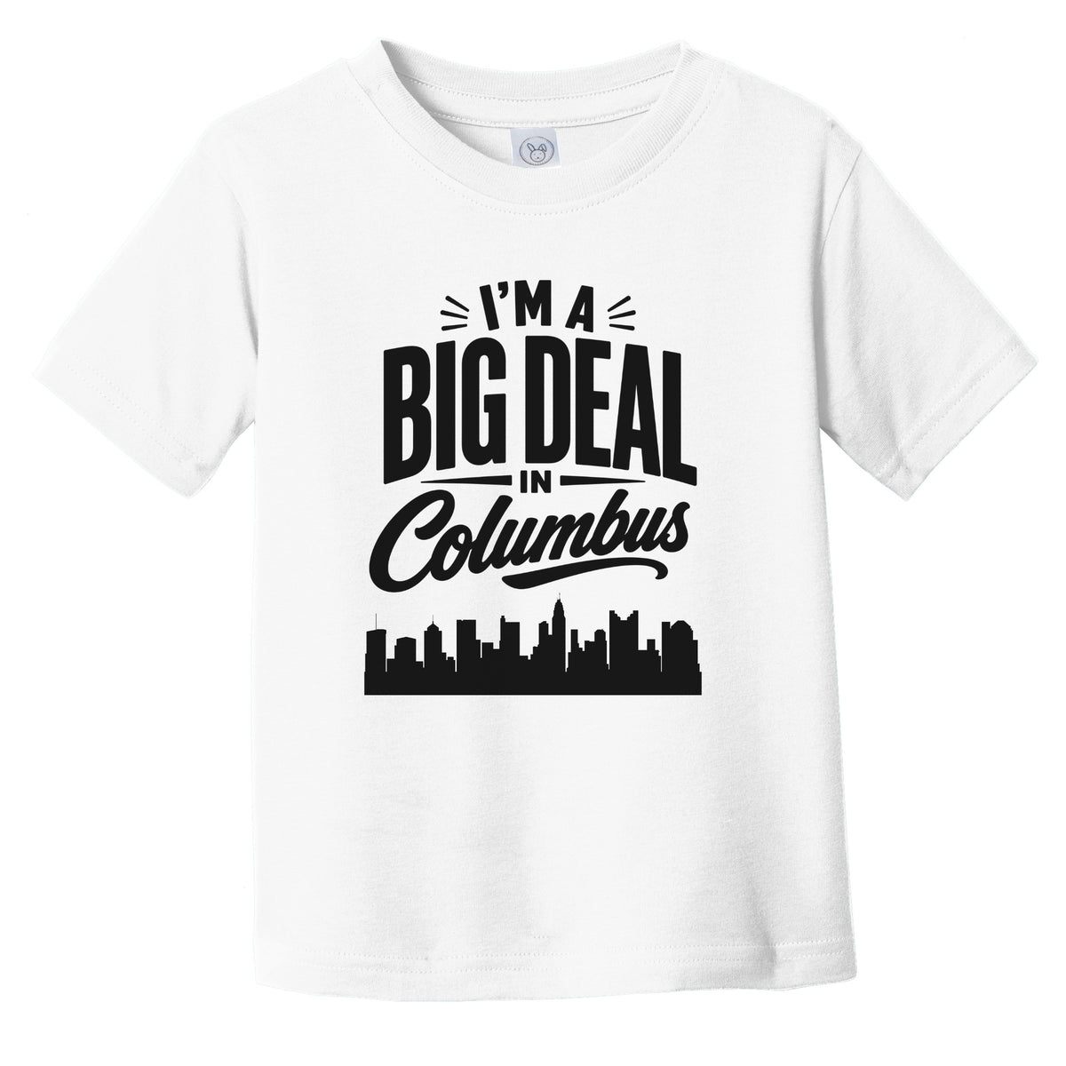 I'm A Big Deal In Columbus Ohio Funny Skyline Infant Toddler T-Shirt