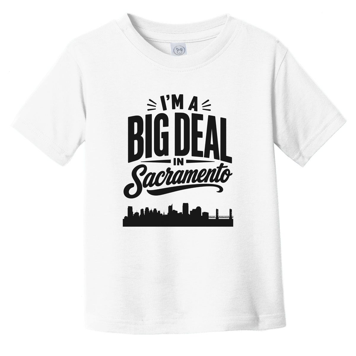 I'm A Big Deal In Sacramento California Funny Skyline Infant Toddler T-Shirt
