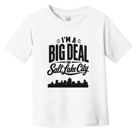 I'm A Big Deal In Salt Lake City Utah Funny Skyline Infant Toddler T-Shirt