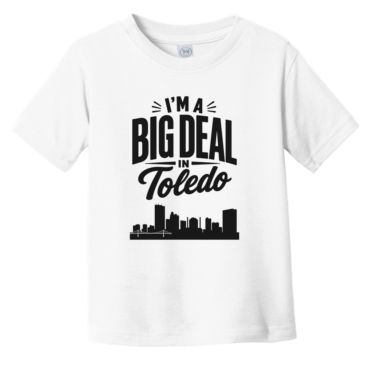 I'm A Big Deal In Toledo Ohio Funny Skyline Infant Toddler T-Shirt