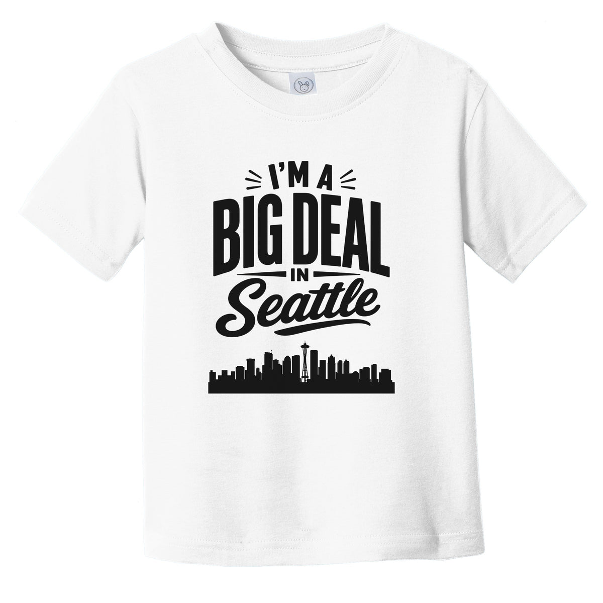 I'm A Big Deal In Seattle Washington Funny Skyline Infant Toddler T-Shirt