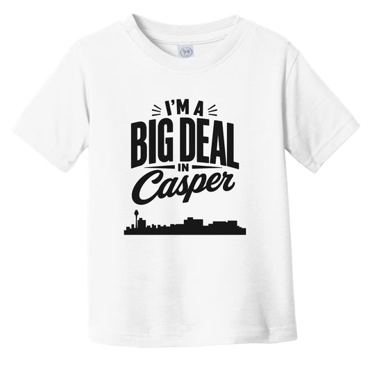 I'm A Big Deal In Casper Wyoming Funny Skyline Infant Toddler T-Shirt