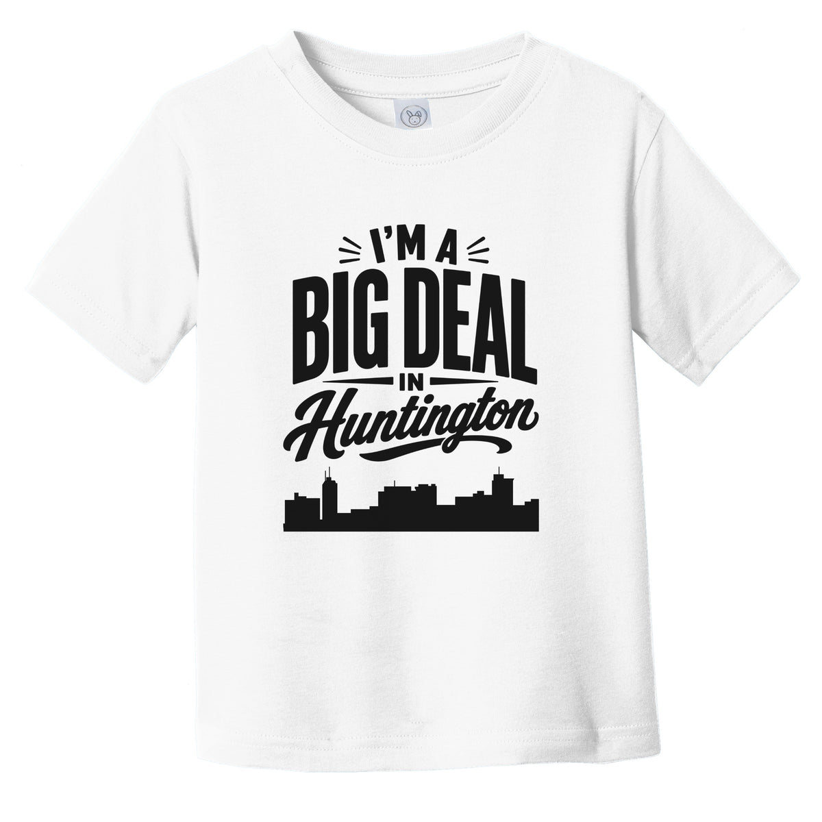 I'm A Big Deal In Huntington West Virginia Funny Skyline Infant Toddler T-Shirt