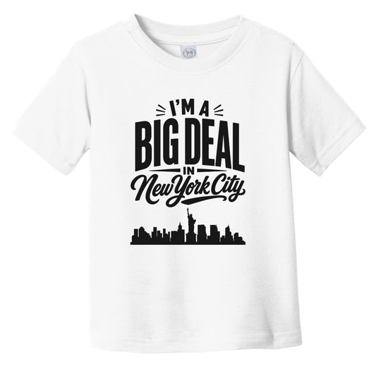 I'm A Big Deal In New York City Funny Skyline Infant Toddler T-Shirt