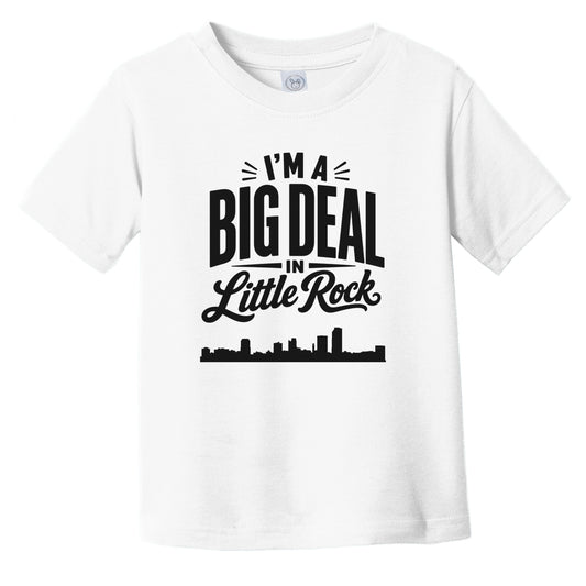 I'm A Big Deal In Little Rock Arkansas Funny Skyline Infant Toddler T-Shirt
