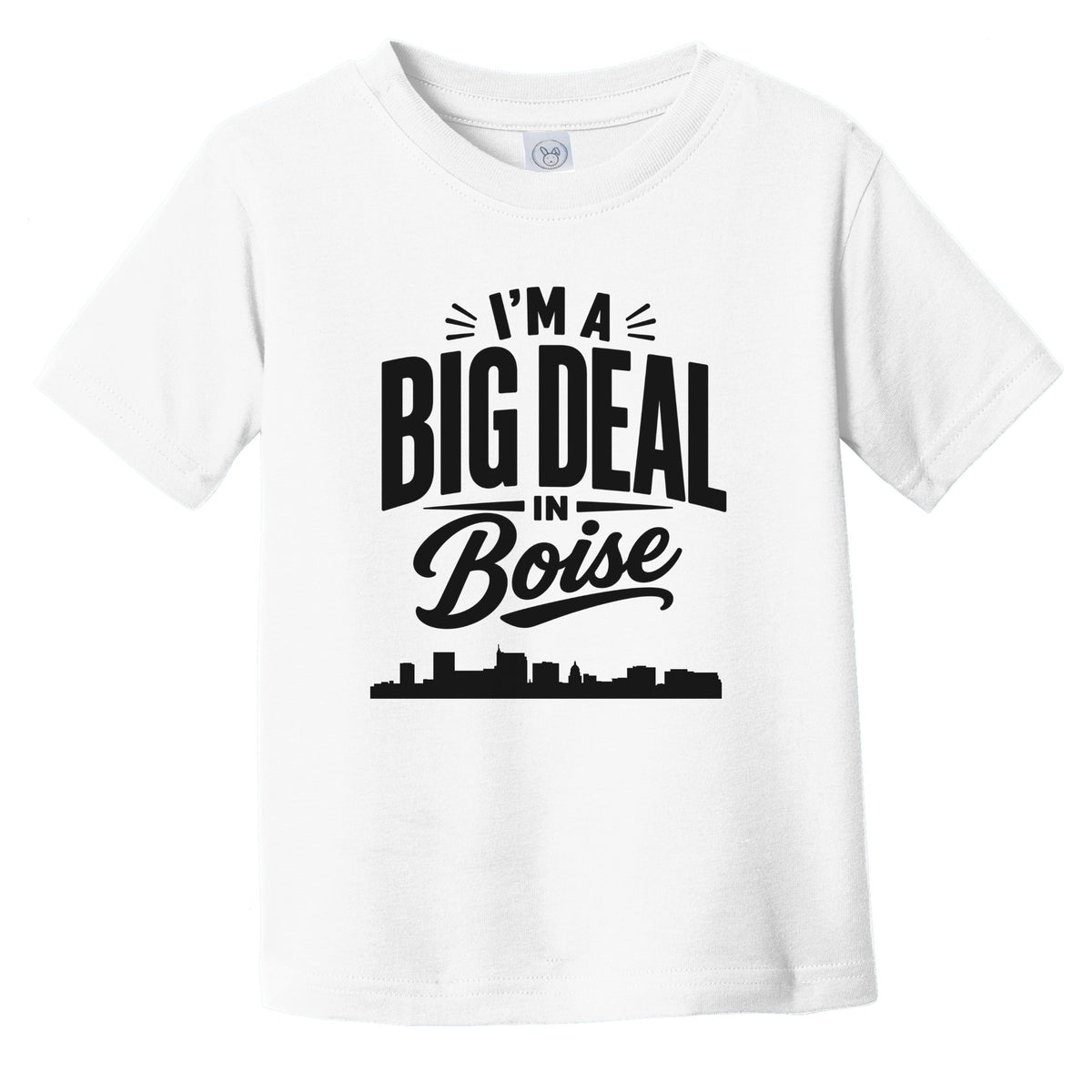 I'm A Big Deal In Boise Idaho Funny Skyline Infant Toddler T-Shirt