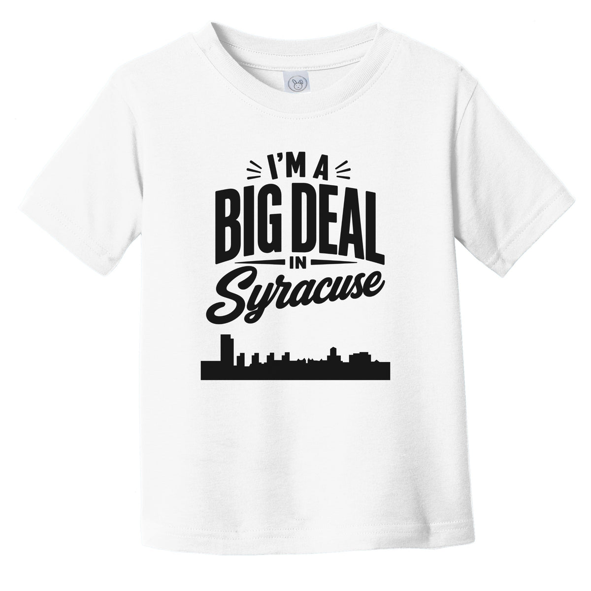 I'm A Big Deal In Syracuse New York Funny Skyline Infant Toddler T-Shirt