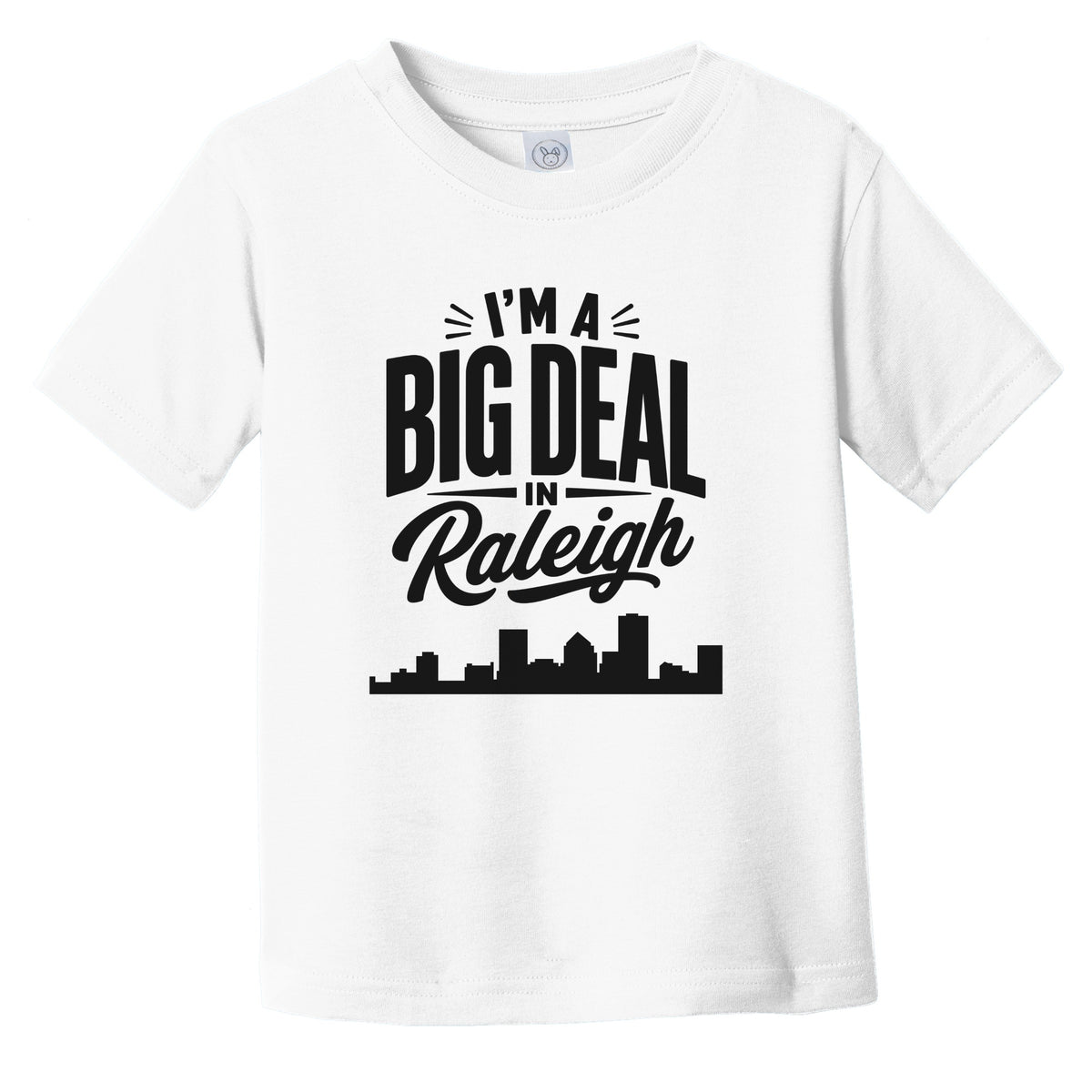 I'm A Big Deal In Raleigh North Carolina Funny Skyline Infant Toddler T-Shirt
