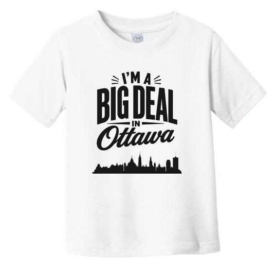 I'm A Big Deal In Ottawa Ontario Funny Skyline Infant Toddler T-Shirt