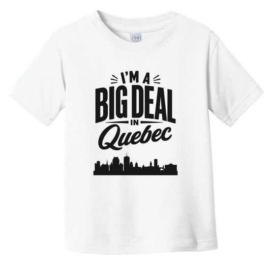 I'm A Big Deal In Quebec City Funny Skyline Infant Toddler T-Shirt