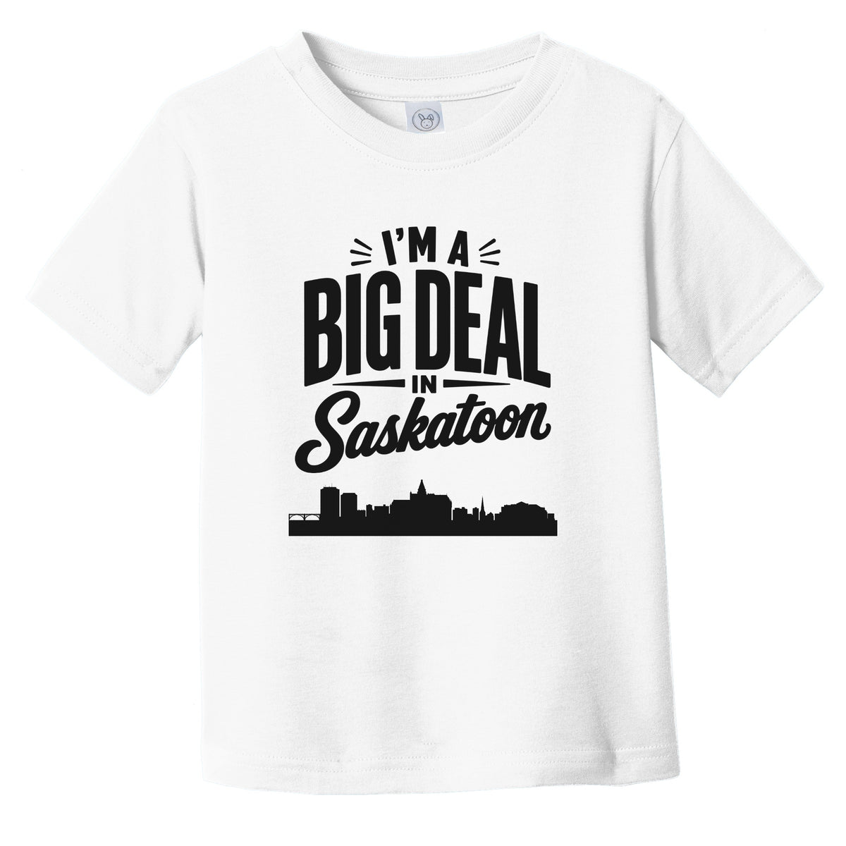 I'm A Big Deal In Saskatoon Saskatchewan Funny Skyline Infant Toddler T-Shirt