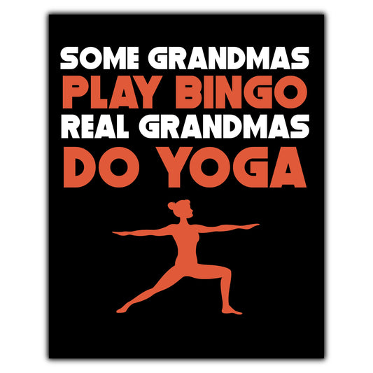Some Grandmas Play Bingo Real Grandmas Do Yoga 8"x10" Wall Art Print