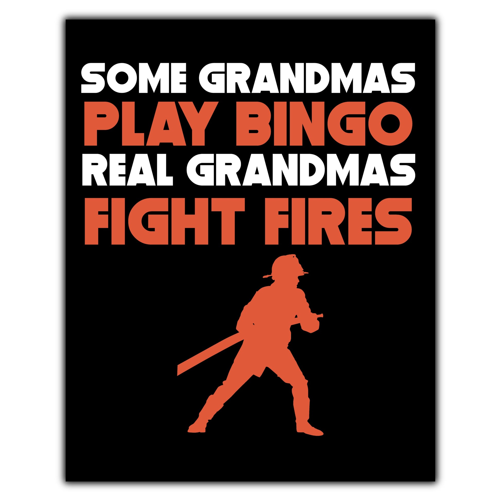 Some Grandmas Play Bingo Real Grandmas Fight Fires 8"x10" Wall Art Print
