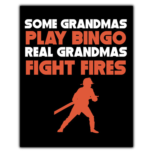 Some Grandmas Play Bingo Real Grandmas Fight Fires 8"x10" Wall Art Print