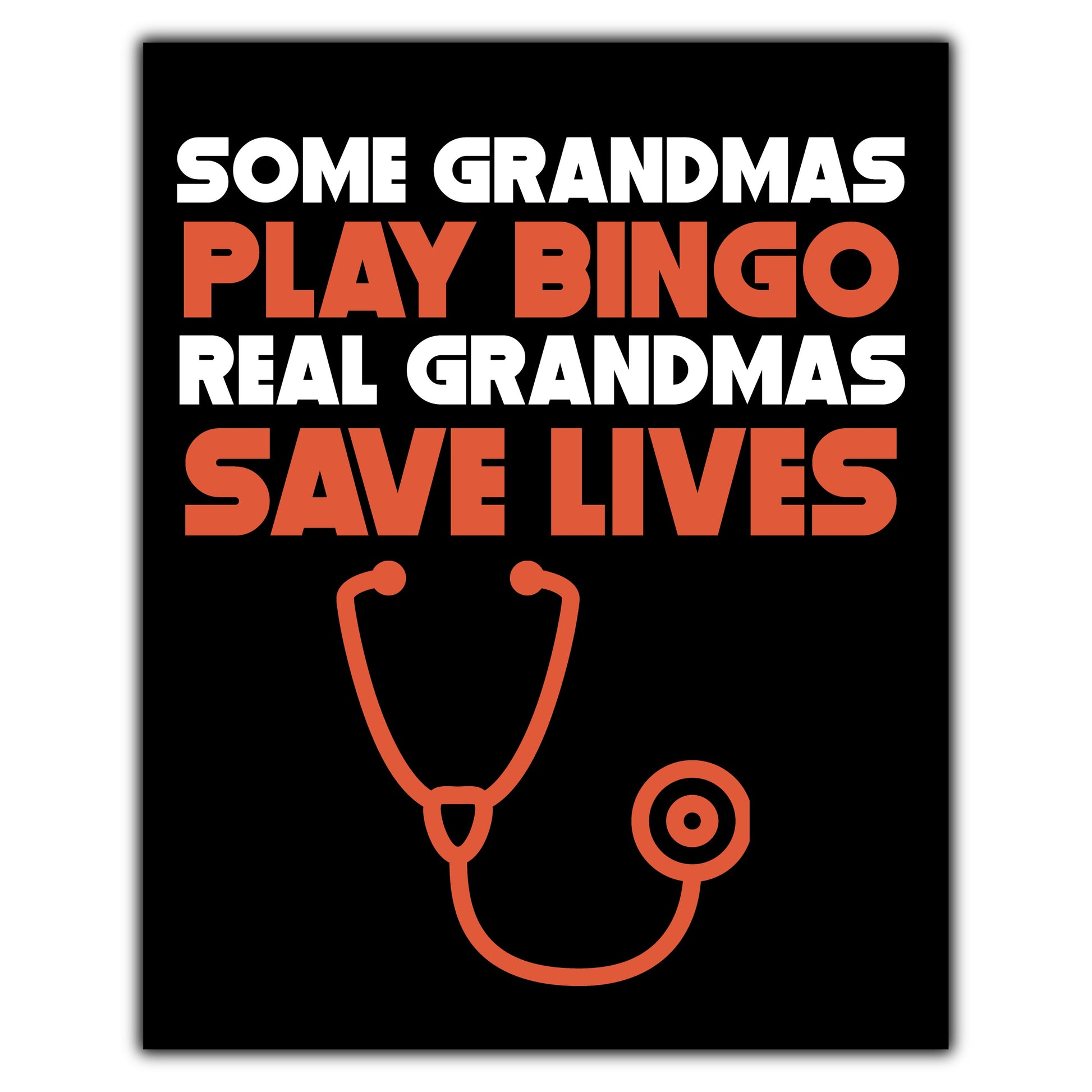 Some Grandmas Play Bingo Real Grandmas Save Lives 8"x10" Wall Art Print