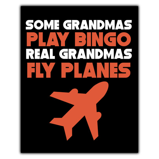 Some Grandmas Play Bingo Real Grandmas Fly Planes 8"x10" Wall Art Print