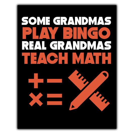 Some Grandmas Play Bingo Real Grandmas Teach Math 8"x10" Wall Art Print