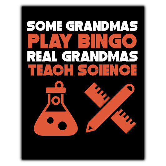 Some Grandmas Play Bingo Real Grandmas Teach Science 8"x10" Wall Art Print
